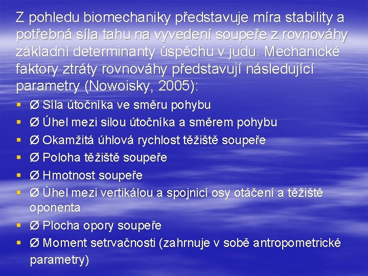 Z pohledu biomechaniky představuje míra stability a potřebná síla tahu na vyvedení soupeře z