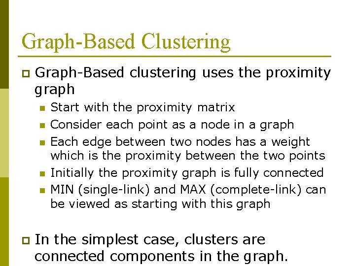 Graph-Based Clustering p Graph-Based clustering uses the proximity graph n n n p Start