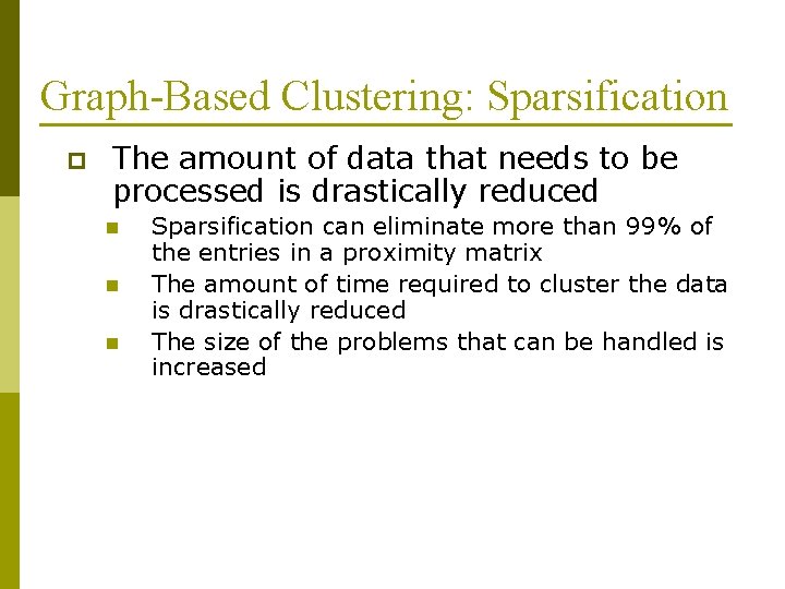 Graph-Based Clustering: Sparsification p The amount of data that needs to be processed is Graph-Based Clustering: Sparsification p The amount of data that needs to be processed is