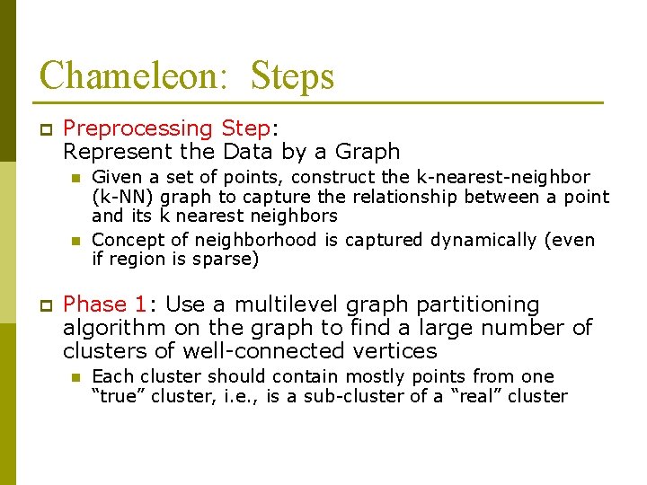 Chameleon: Steps p Preprocessing Step: Represent the Data by a Graph n n p