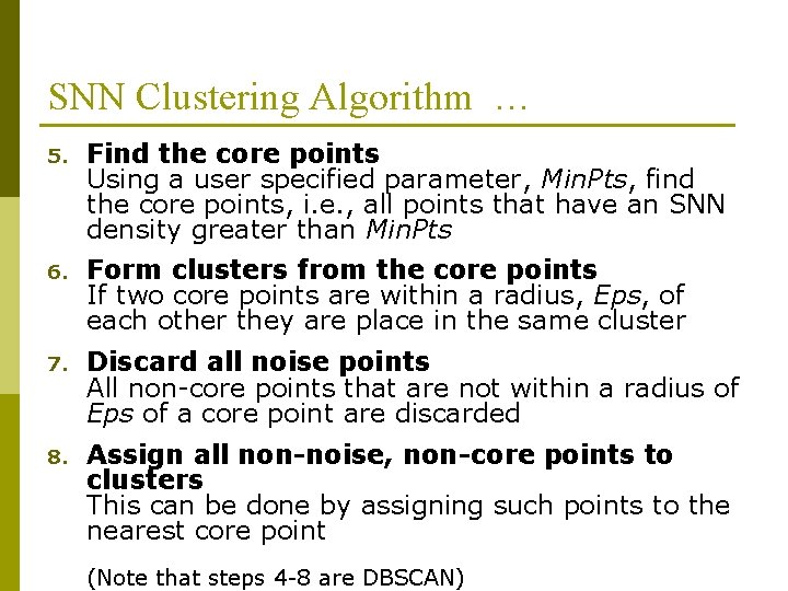 SNN Clustering Algorithm … 5. Find the core points Using a user specified parameter, SNN Clustering Algorithm … 5. Find the core points Using a user specified parameter,