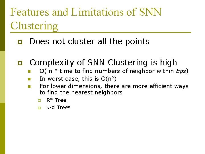 Features and Limitations of SNN Clustering p Does not cluster all the points p