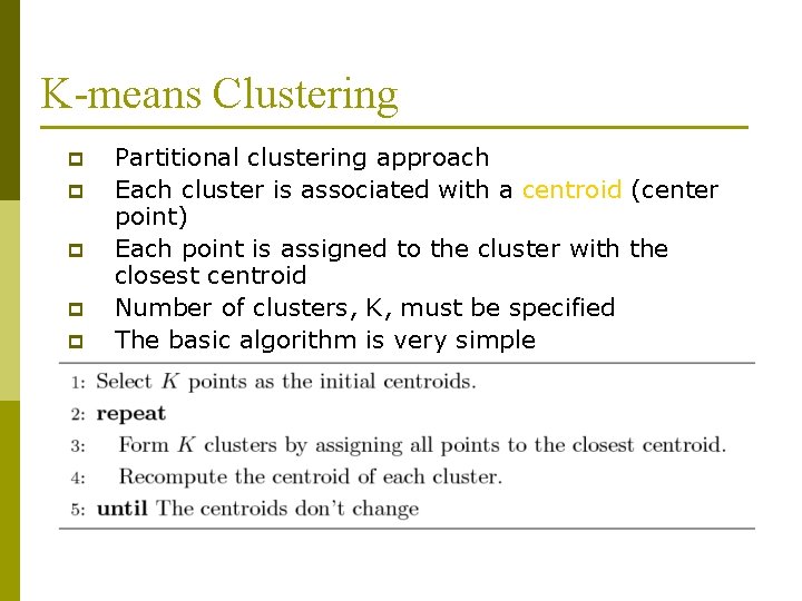 K-means Clustering p p p Partitional clustering approach Each cluster is associated with a