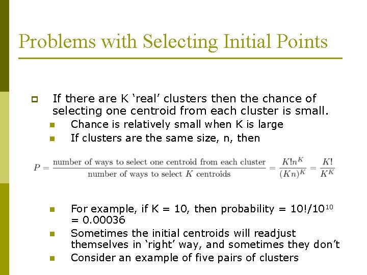 Problems with Selecting Initial Points p If there are K ‘real’ clusters then the Problems with Selecting Initial Points p If there are K ‘real’ clusters then the