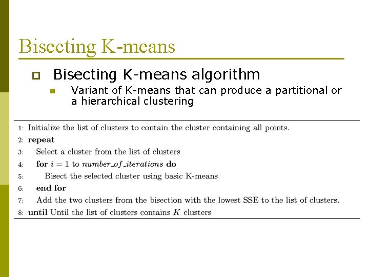 Bisecting K-means p Bisecting K-means algorithm n Variant of K-means that can produce a