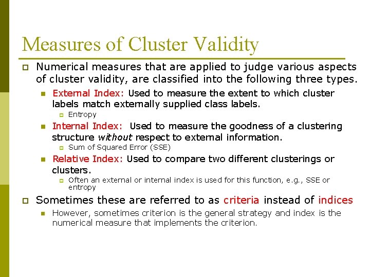 Measures of Cluster Validity p Numerical measures that are applied to judge various aspects