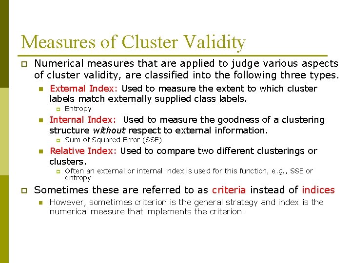 Measures of Cluster Validity p Numerical measures that are applied to judge various aspects Measures of Cluster Validity p Numerical measures that are applied to judge various aspects