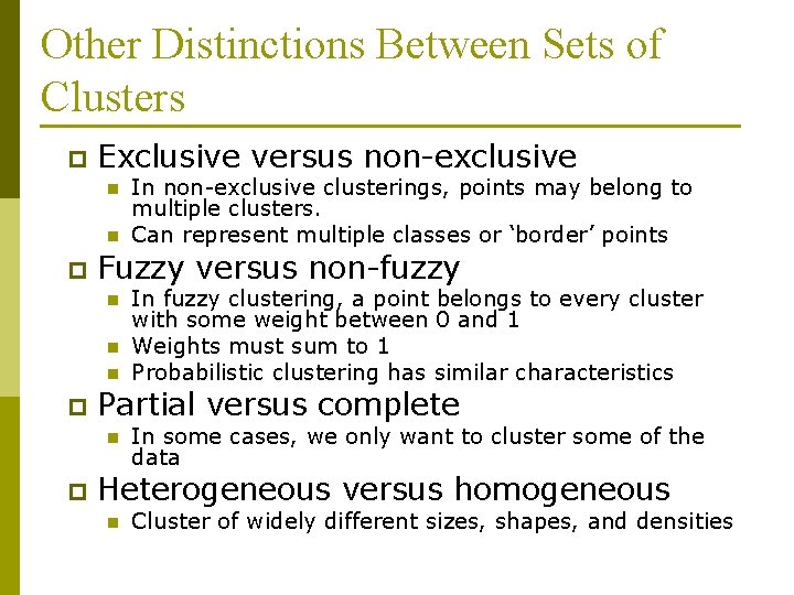 Other Distinctions Between Sets of Clusters p Exclusive versus non-exclusive n n p Fuzzy Other Distinctions Between Sets of Clusters p Exclusive versus non-exclusive n n p Fuzzy