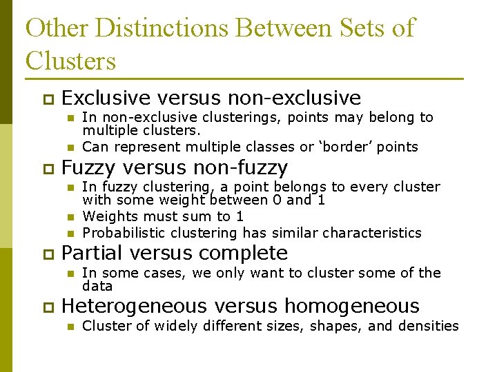 Other Distinctions Between Sets of Clusters p Exclusive versus non-exclusive n n p Fuzzy