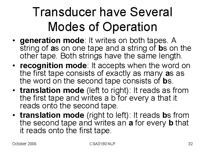 Transducer have Several Modes of Operation • generation mode: It writes on both tapes.