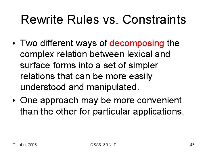 Rewrite Rules vs. Constraints • Two different ways of decomposing the complex relation between