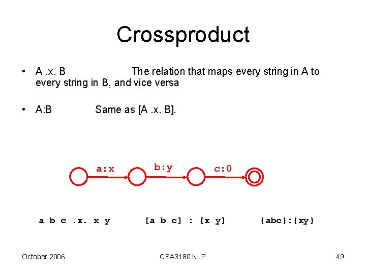 Crossproduct • A. x. B The relation that maps every string in A to