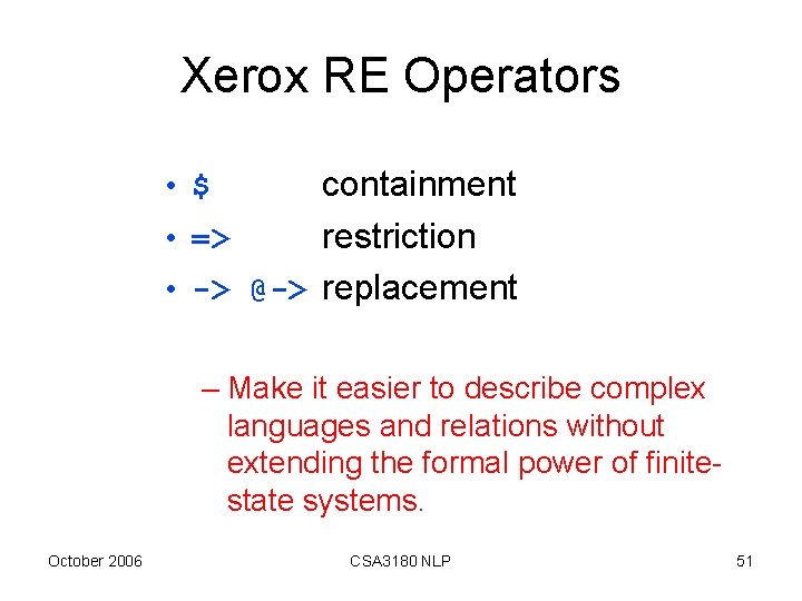 Xerox RE Operators containment • => restriction • -> @-> replacement • $ –