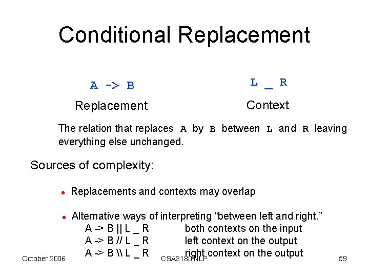 Conditional Replacement A -> B L _ R Replacement Context The relation that replaces