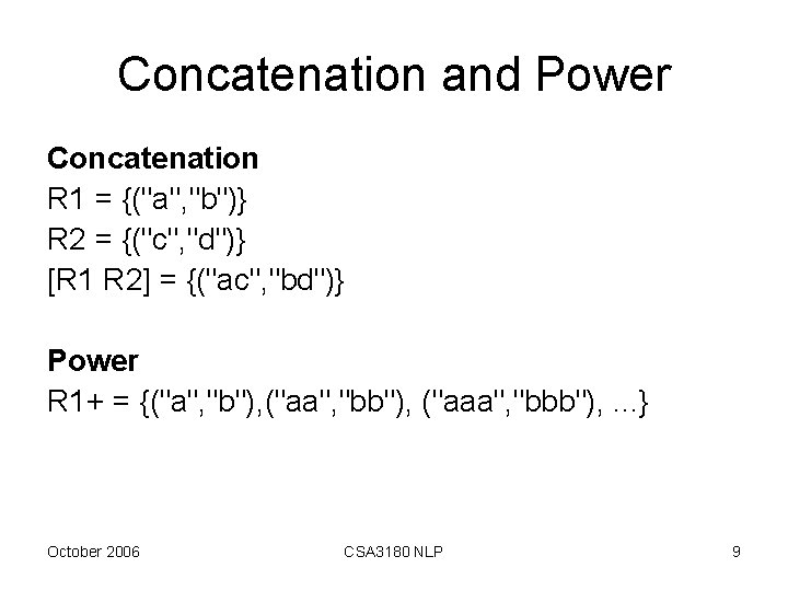 Concatenation and Power Concatenation R 1 = {("a", "b")} R 2 = {("c", "d")}