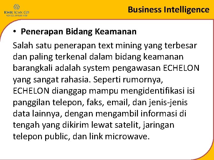 Business Intelligence • Penerapan Bidang Keamanan Salah satu penerapan text mining yang terbesar dan