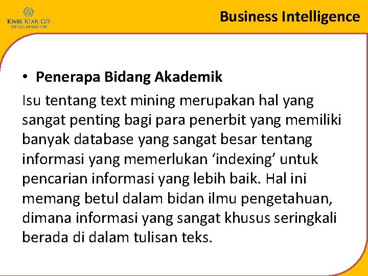 Business Intelligence • Penerapa Bidang Akademik Isu tentang text mining merupakan hal yang sangat
