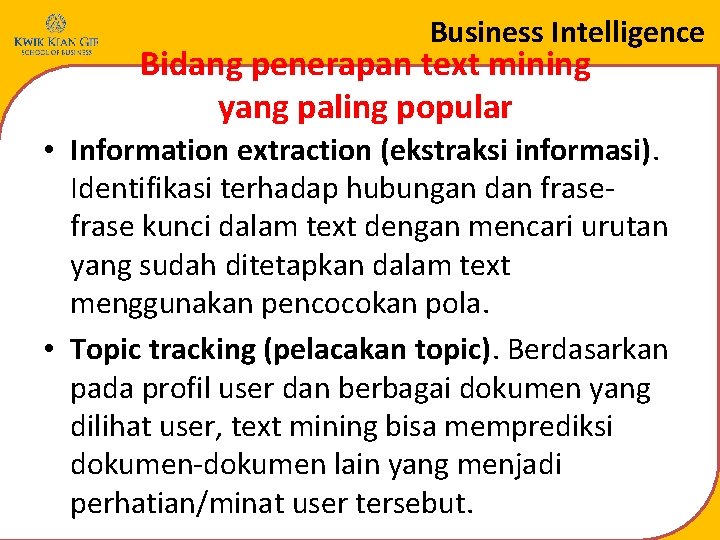 Business Intelligence Bidang penerapan text mining yang paling popular • Information extraction (ekstraksi informasi).