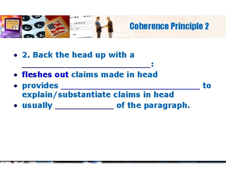 Coherence Principle 2 • 2. Back the head up with a ____________: ____________ •