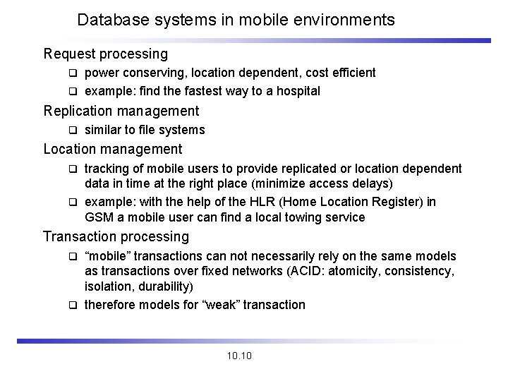 Database systems in mobile environments Request processing power conserving, location dependent, cost efficient q