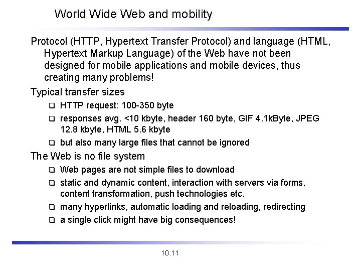 World Wide Web and mobility Protocol (HTTP, Hypertext Transfer Protocol) and language (HTML, Hypertext