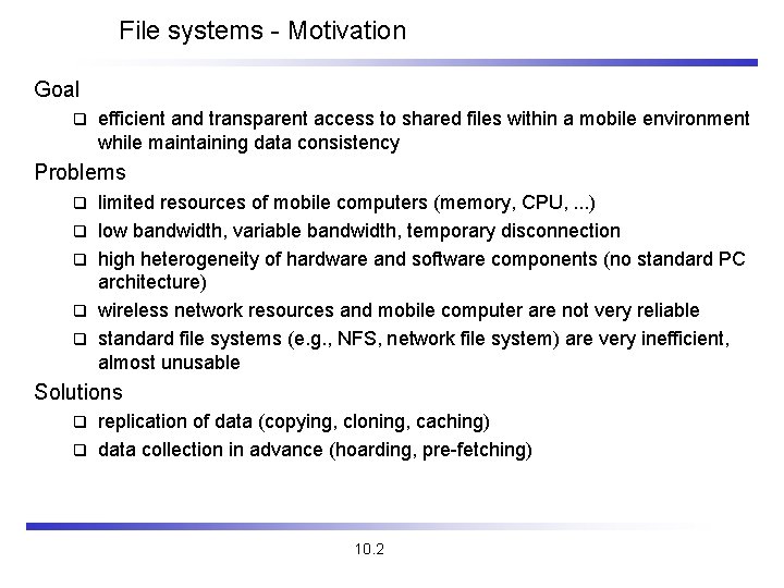 File systems - Motivation Goal q efficient and transparent access to shared files within