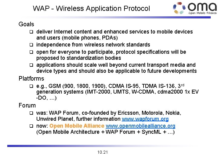 WAP - Wireless Application Protocol Goals deliver Internet content and enhanced services to mobile