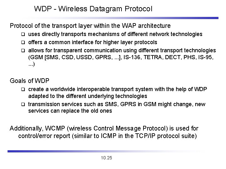 WDP - Wireless Datagram Protocol of the transport layer within the WAP architecture uses