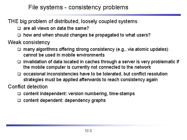 File systems - consistency problems THE big problem of distributed, loosely coupled systems are