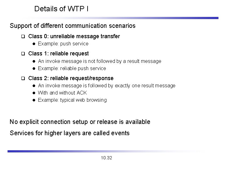 Details of WTP I Support of different communication scenarios q Class 0: unreliable message