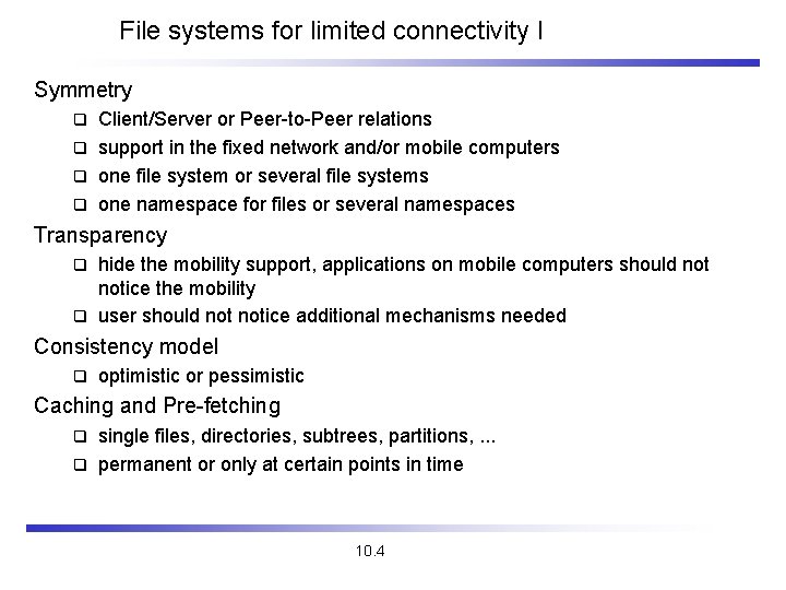 File systems for limited connectivity I Symmetry Client/Server or Peer-to-Peer relations q support in