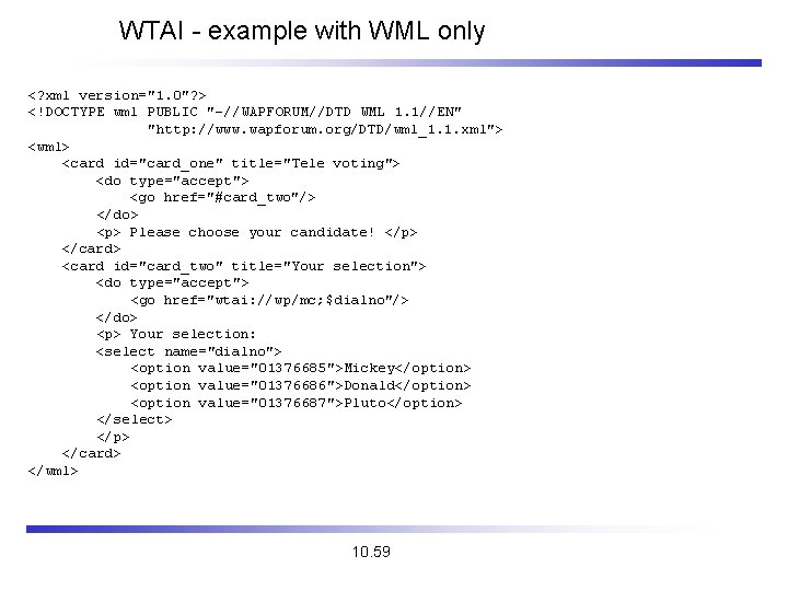 WTAI - example with WML only <? xml version="1. 0"? > <!DOCTYPE wml PUBLIC