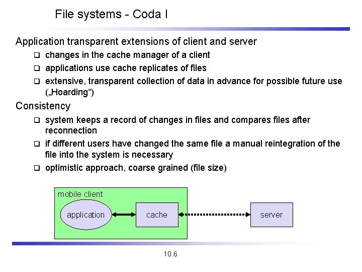 File systems - Coda I Application transparent extensions of client and server changes in