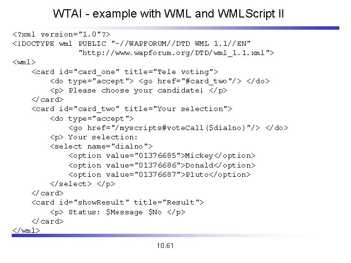 WTAI - example with WML and WMLScript II <? xml version="1. 0"? > <!DOCTYPE