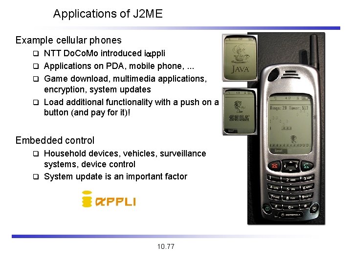 Applications of J 2 ME Example cellular phones NTT Do. Co. Mo introduced i