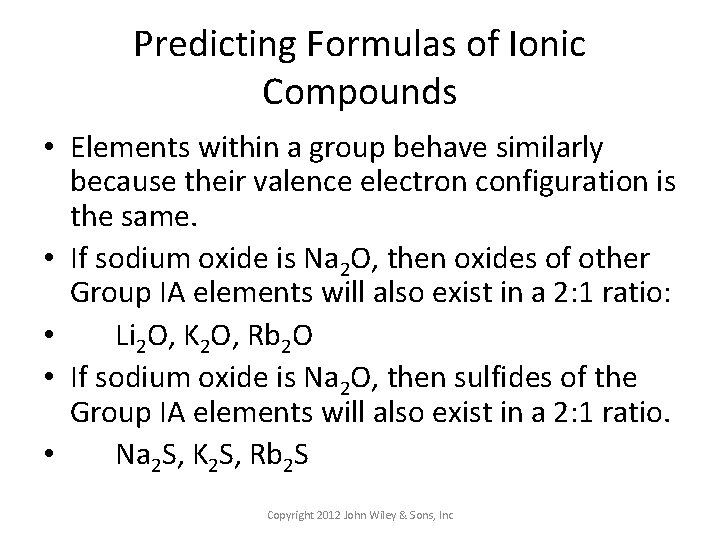 Predicting Formulas of Ionic Compounds • Elements within a group behave similarly because their