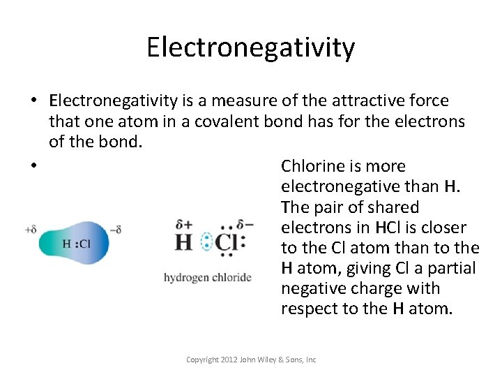 Electronegativity • Electronegativity is a measure of the attractive force that one atom in