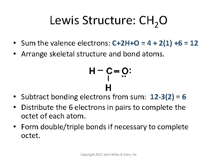 Lewis Structure: CH 2 O • Sum the valence electrons: C+2 H+O = 4