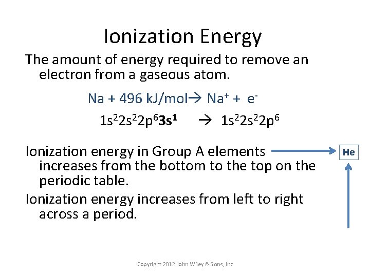 Ionization Energy The amount of energy required to remove an electron from a gaseous