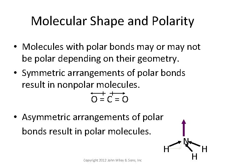 Molecular Shape and Polarity • Molecules with polar bonds may or may not be