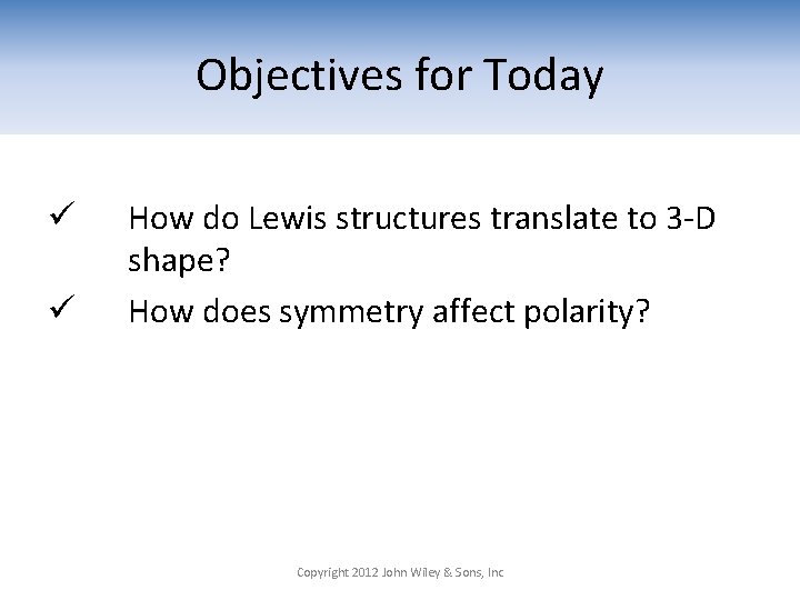 Objectives for Today ü ü How do Lewis structures translate to 3 -D shape?