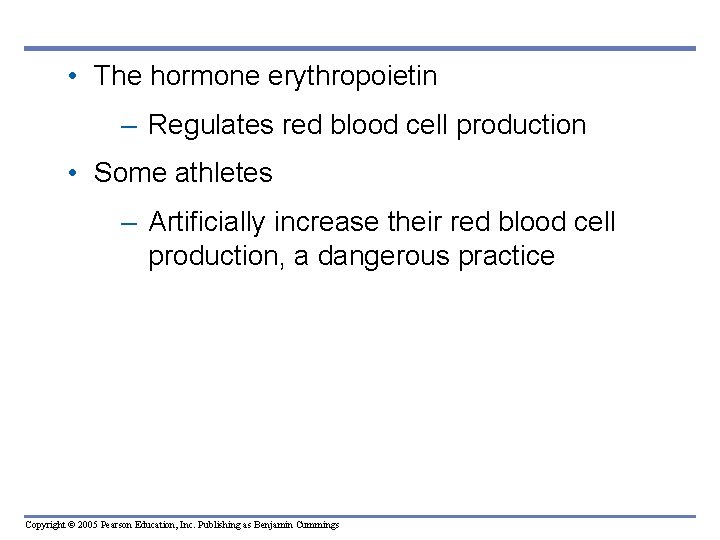  • The hormone erythropoietin – Regulates red blood cell production • Some athletes