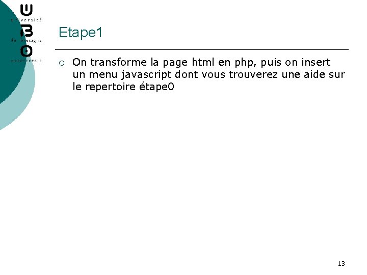 Etape 1 ¡ On transforme la page html en php, puis on insert un