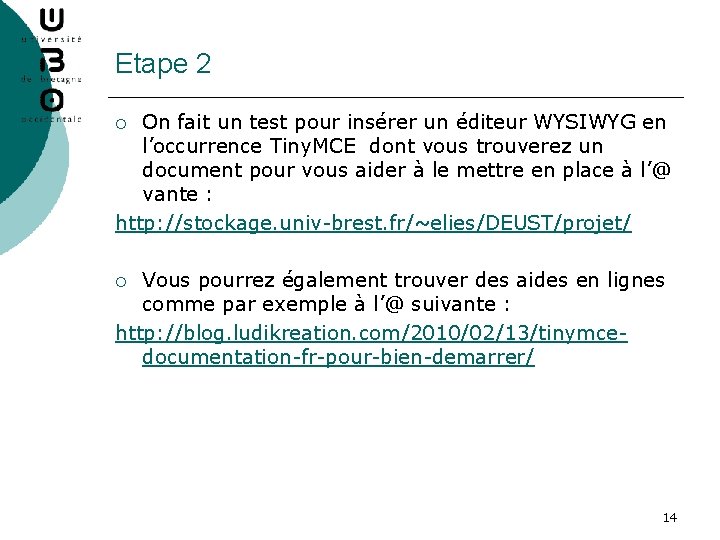 Etape 2 On fait un test pour insérer un éditeur WYSIWYG en l’occurrence Tiny.
