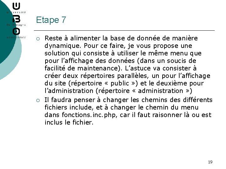Etape 7 ¡ ¡ Reste à alimenter la base de donnée de manière dynamique.