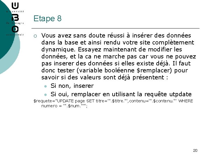 Etape 8 ¡ Vous avez sans doute réussi à insérer des données dans la