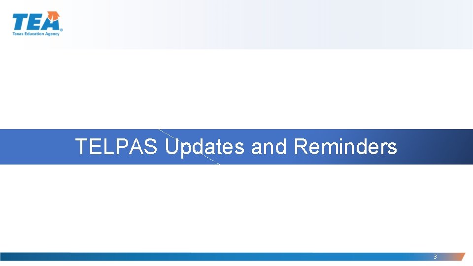 TELPAS Updates and Reminders 3 