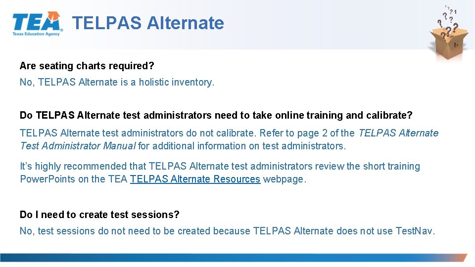 TELPAS Alternate Are seating charts required? No, TELPAS Alternate is a holistic inventory. Do