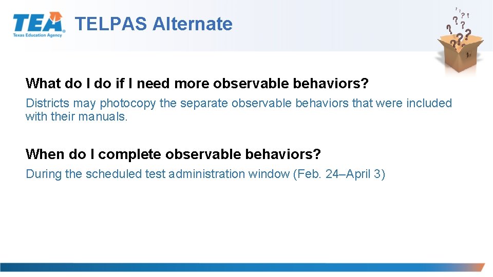 TELPAS Alternate What do I do if I need more observable behaviors? Districts may