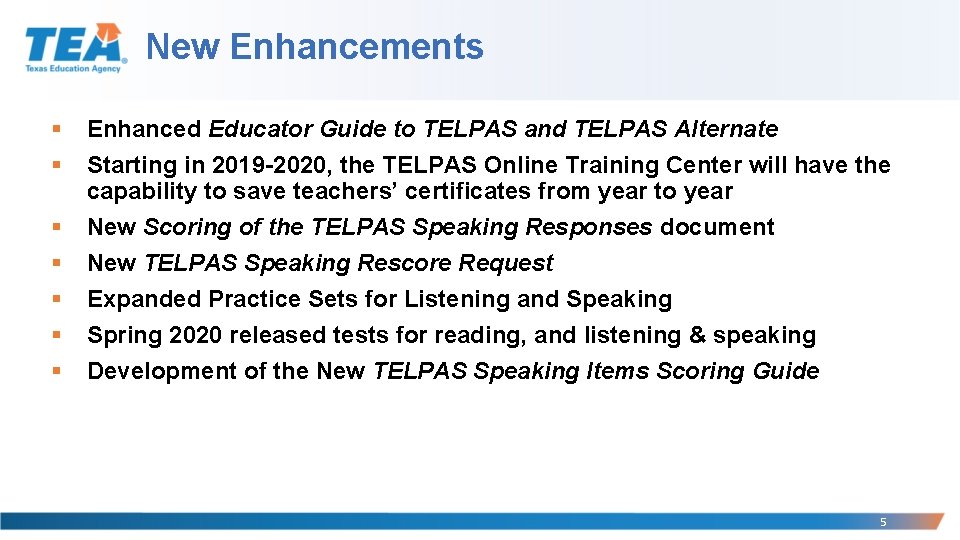 New Enhancements § § § § Enhanced Educator Guide to TELPAS and TELPAS Alternate